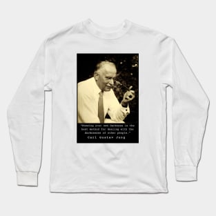 Carl Jung  portrait and quote: Knowing your own darkness is the best method... Long Sleeve T-Shirt